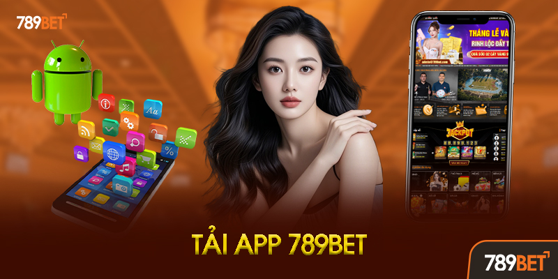 Hướng dẫn tải app 789bet cho Android chi tiết