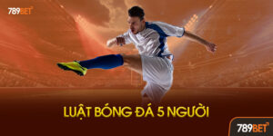 Tổng quan về bóng đá 5 người và sự khác biệt với bóng đá 11 người