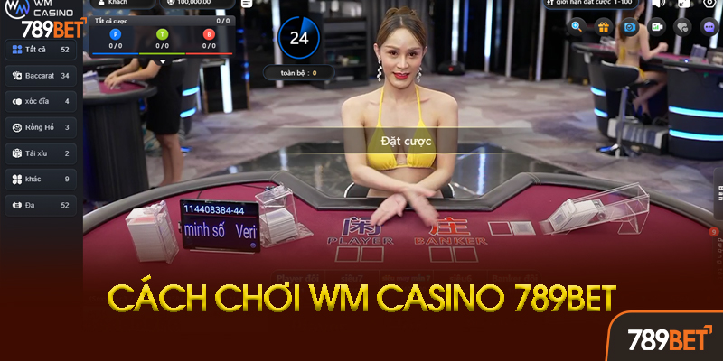 Hướng Dẫn Trải Nghiệm WM Casino Tại 789bet